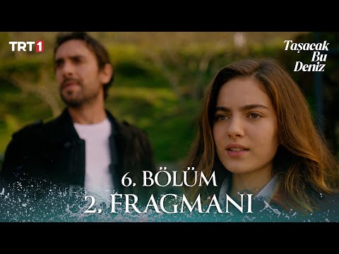 Taşacak Bu Deniz 6. Bölüm 2. Fragmanı