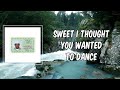 Lyric Tyler SWEET I THOUGHT YOU WANTED TO DANCE