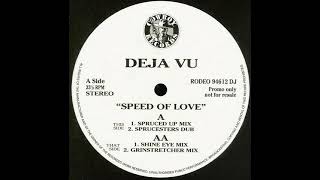Deja Vu - Speed Of Love (Sprucesters Dub)