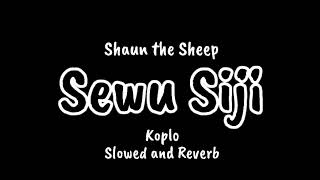 Download lagu SEWU SIJI (didi kempot) - Shaun the Sheep Slowed and Reverb mp3