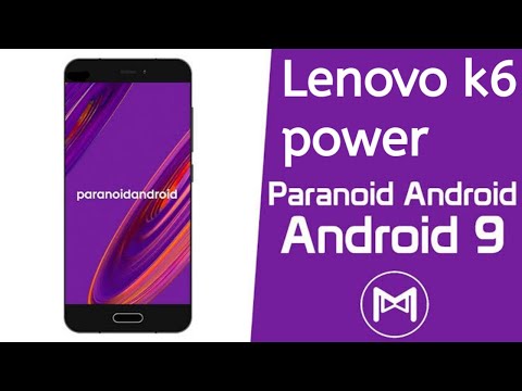 Paranoid Android pie released for Lenovo K6 power