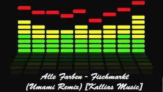 [HQ] Alle Farben - Fischmarkt (Umami Remix) [Kallias Music]