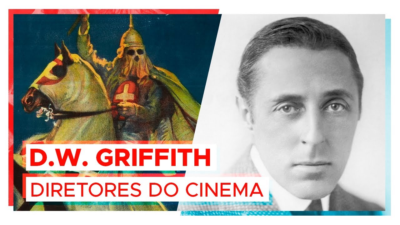 D. W. GRIFFITH | Diretores do cinema #2
