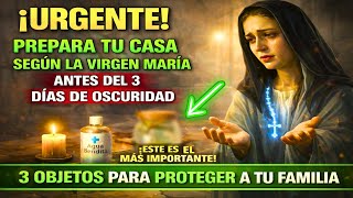 🚨 WHAT MUST NOT BE MISSING: The Virgin Mary's list before the 3 Days of Darkness