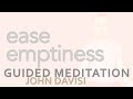 Ease Emptiness, Lonliness | John Davisi | Guided Meditation