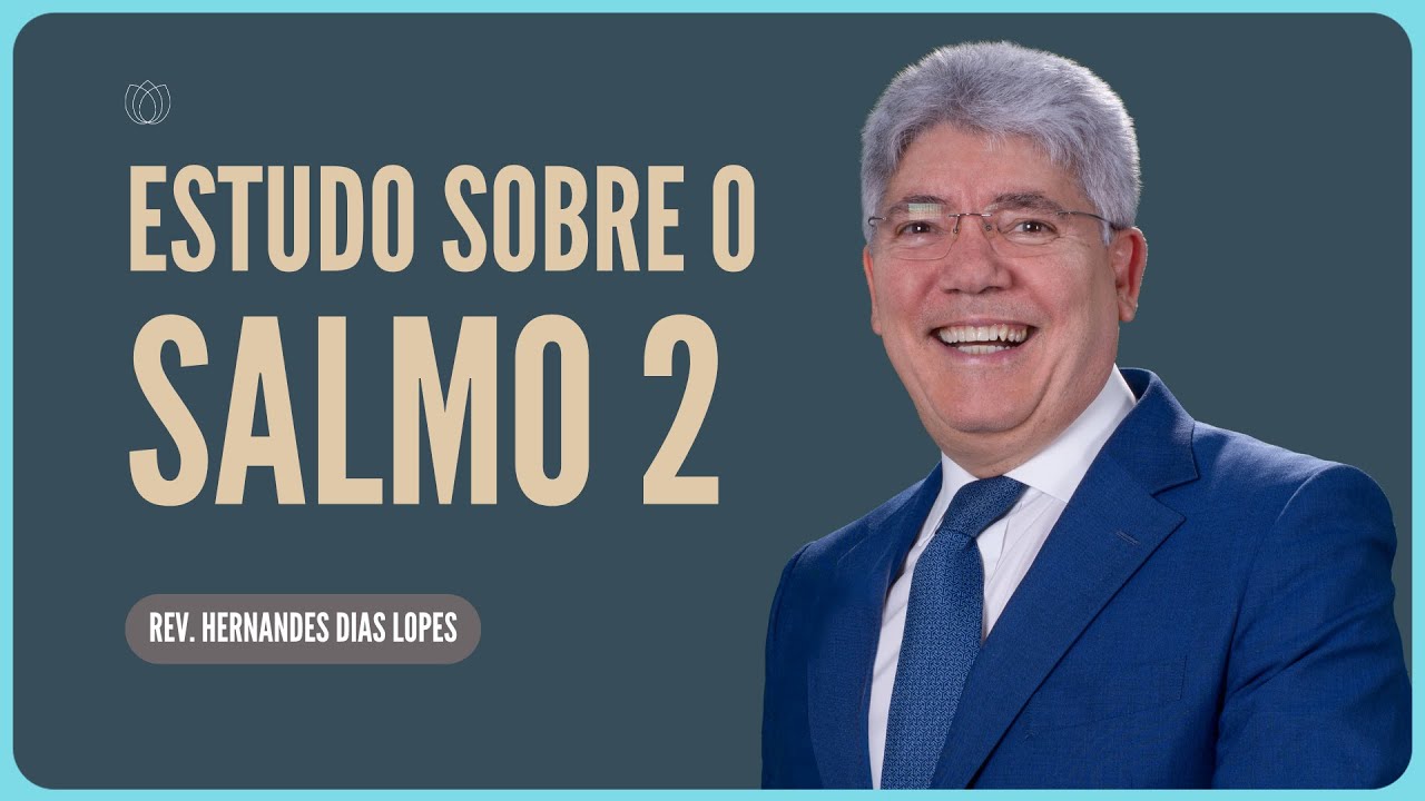 SALMO 2: O HOMEM CONTRA DEUS | Rev. Hernandes Dias Lopes | IPP
