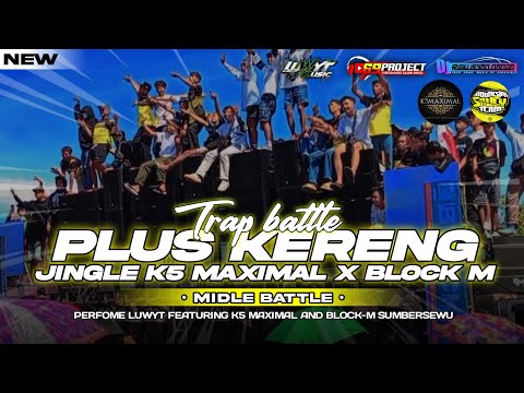 JINGLE TRAP BATTLE K5 MAXIMAL FEAT BLOCK M YANG DI PAKAI BETTLE DI SUMBERSEWU - DJ RISKI IRVAN NANDA