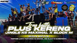Download lagu JINGLE TRAP BATTLE K5 MAXIMAL FEAT BLOCK M YANG DI PAKAI BETTLE DI SUMBERSEWU - DJ RISKI IRVAN NANDA mp3