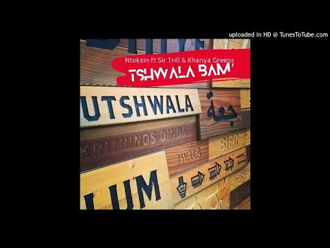Ntokzin Ft Sir Trill & Khanya Greens_-_ Tshwala Bam' (official audio)