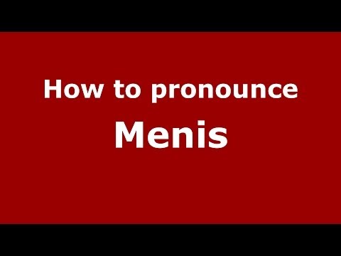 How to Pronounce Menis - PronounceNames.com