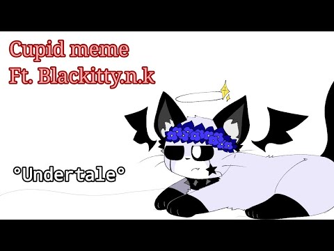 Cupid meme // ft. Blackitty.n.k (My OC) (OLD Video and OC that I removed)