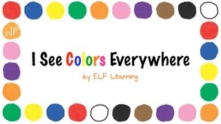 The Colors Song By ELF Learning -  Color Songs for Kindergarten - ELF Kids Videos