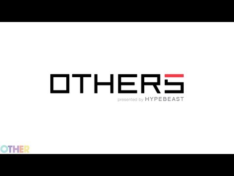 OTHERS by Hypebeast - Trailer