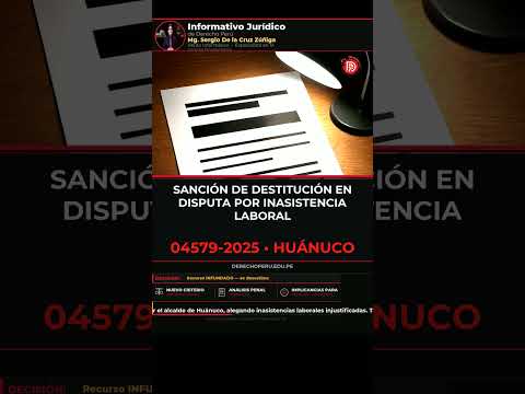 04579-2025-Huánuco: Sanción de destitución en disputa por inasistencia laboral #Shorts