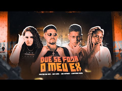PISTEN NA VOZ, MC LEEK, MC MYRES E LARYSSA REAL - QUE SE F0DA O MEU EX - REMIX BREGA FUNK