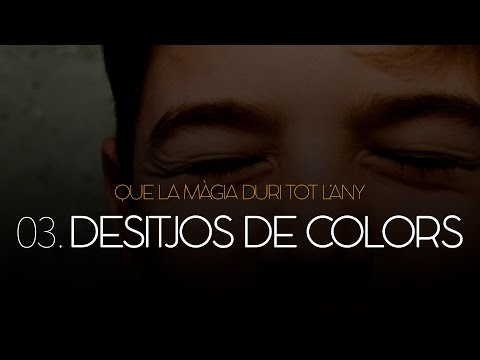 03. DESITJOS DE COLORS (Que la màgia duri tot l'any)