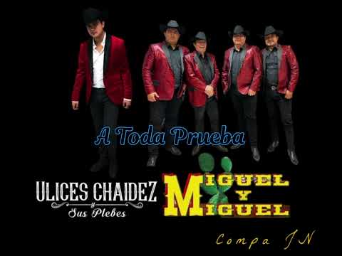 A Toda Prueba - Ulices Chaidez & Miguel y Miguel