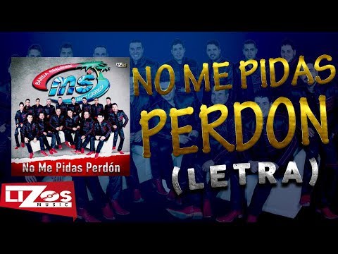 BANDA MS - NO ME PIDAS PERDÓN (LETRA)