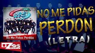 BANDA MS - NO ME PIDAS PERDÓN (LETRA)