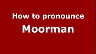 How to pronounce Moorman