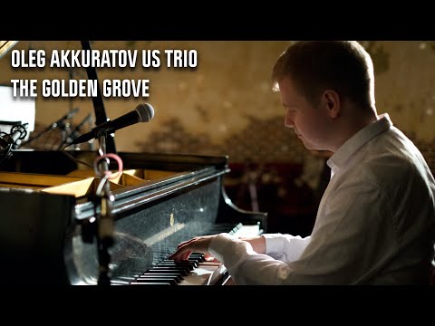 Oleg Akkuratov US Trio - The Golden Grove