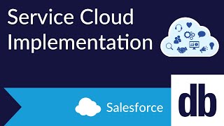 Salesforce Service Cloud Implementation