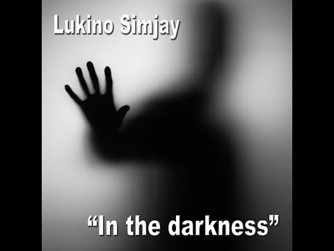 Lukino Simjay - "In the darkness"