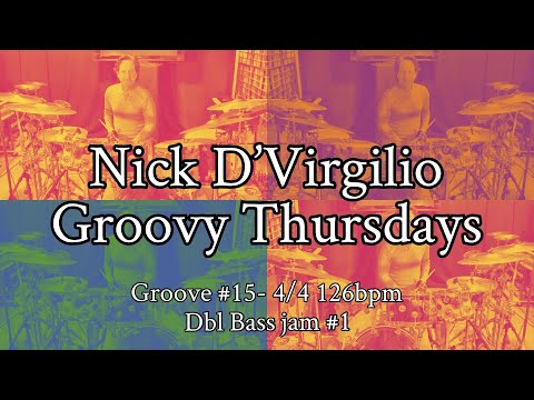 Nick D'Virgilio's Groovy Thursdays - Grv No. 15 (4/4 126 BPM) - "Dbl Bass #1"