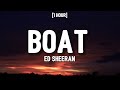 Ed Sheeran - Boat (1 HOUR/Lyrics)