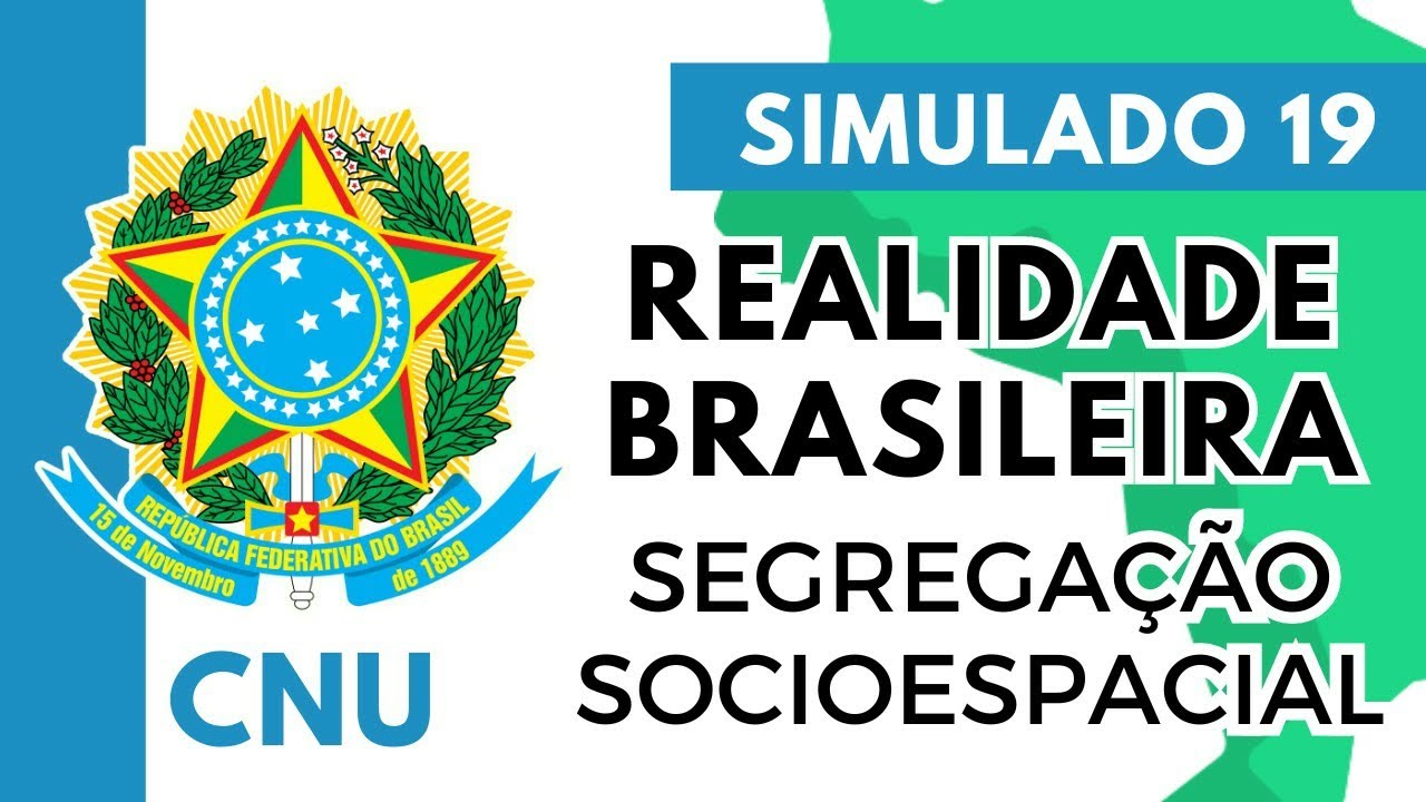 Simulado 19 - Realidade Brasileira - Concurso Nacional Unificado - Segregação Socioespacial