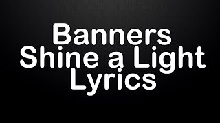 Banners - Shine a Light {Lyrics} {HD}