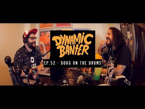 Dynamic Banter - Episode 52: Doug on the Drums