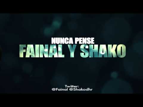 FAINAL Y SHAKO - Nunca Pense