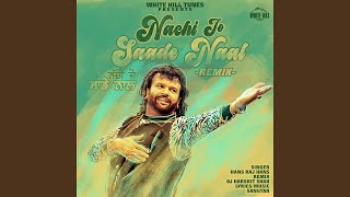 Download lagu Nachi Jo Saade Naal (Remix) mp3