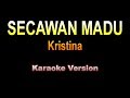 Kristina SECAWAN MADU Karaoke Version