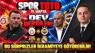 11. Hafta Spor Toto Tahminleri | DEV DERBİLER! BU SÜRPRİZLER İKRAMİYEYE GÖTÜREBİ