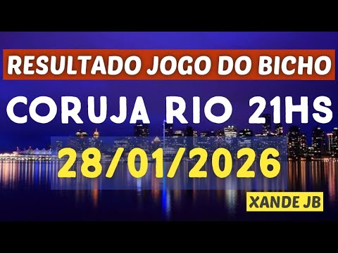 Resultado do jogo do bicho ao vivo CORUJA RIO 21HS dia 28/01/2026 - Quarta - Feira