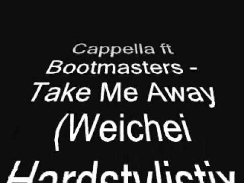 Cappella ft Bootmasters - Take Me Away (Weichei Hardstylistix Remix).wmv