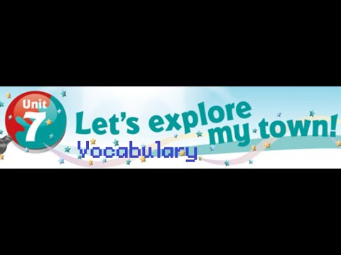 Vocabulary Unit 7 - Let's explore my town!