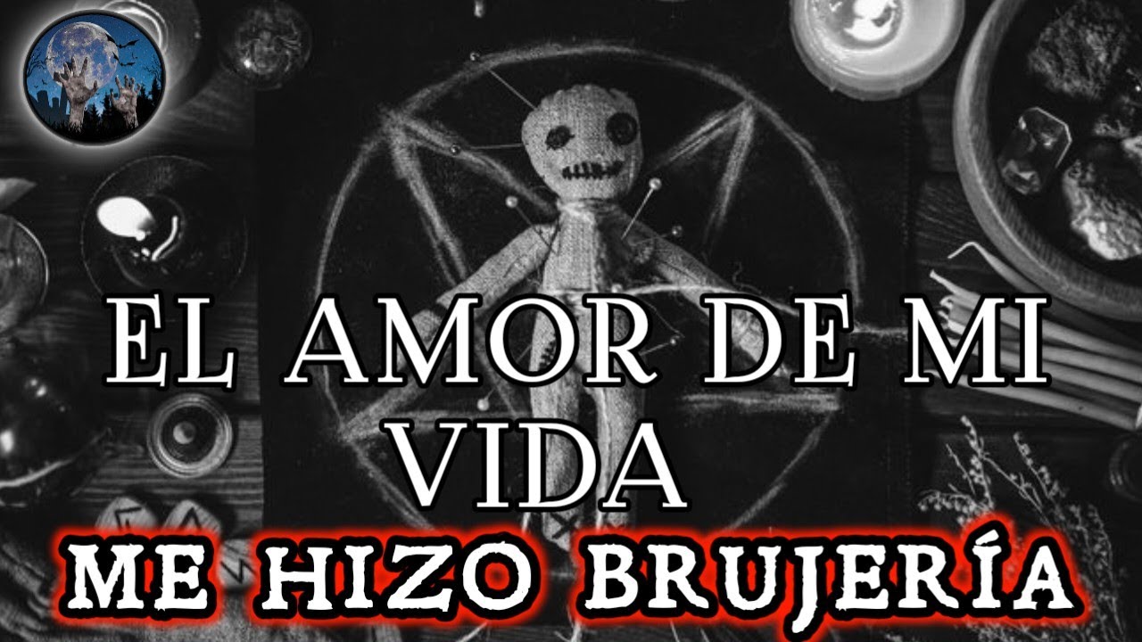 EL AMOR DE MI VIDA ME HIZO BRUJERIA | RELATOS PARANORMALES | HISTORIAS DE TERROR