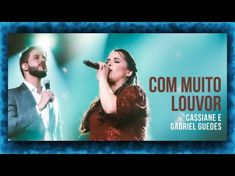 Cassiane e Gabriel Guedes - Com Muito Louvor