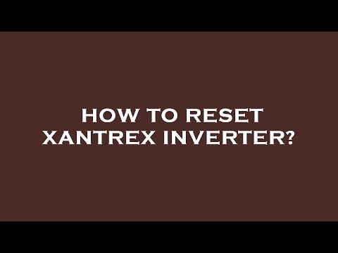 How to reset xantrex inverter?
