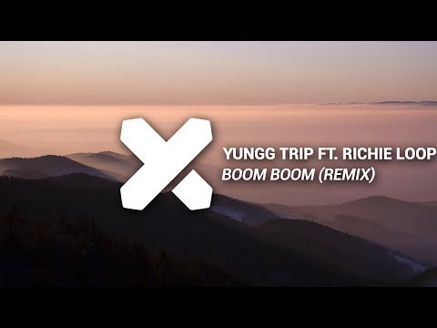 Yungg Trip Ft. Richie Loop - Boom Boom (Garvanin Remix)