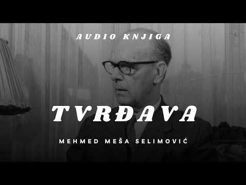 AUDIO KNJIGA: TVRĐAVA | Mehmed Meša Selimović | 2. dio