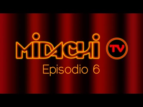 #Midachi Tv. Episodio 6