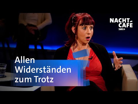 Allen Widerständen zum Trotz  | SWR Nachtcafé