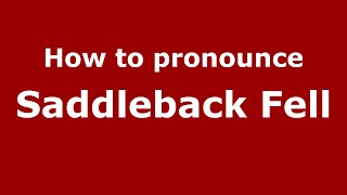 How to pronounce Saddleback Fell