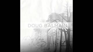 Doug Balmain - "I'll Lay Down in the Rain" (Single)