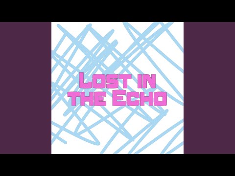 Lost in the Echo (Remastered 2025)
