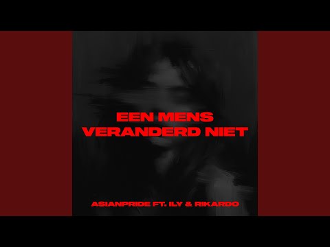 Een mens veranderd niet (feat. ILY & Rikardo & Derfo)